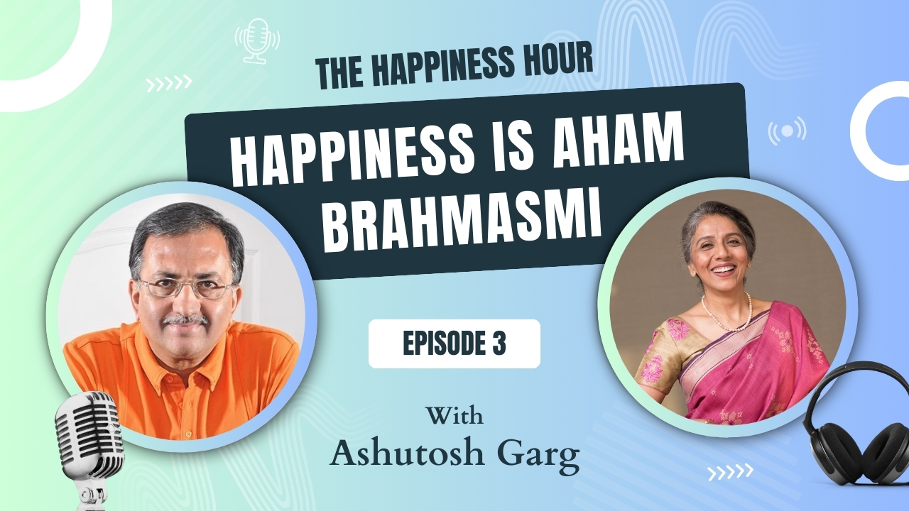 Episode 3: Happiness Is Aham Brahmasmi